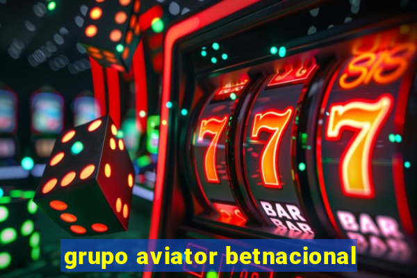 grupo aviator betnacional